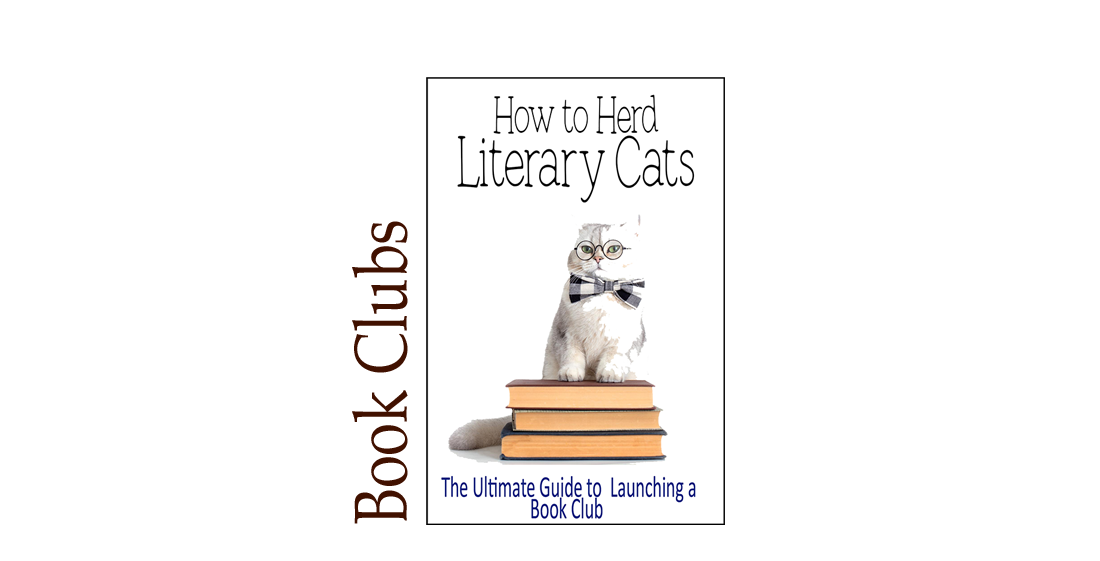 How to Herd Literary Cats: The Ultimate Guide to Launching a Book Club
