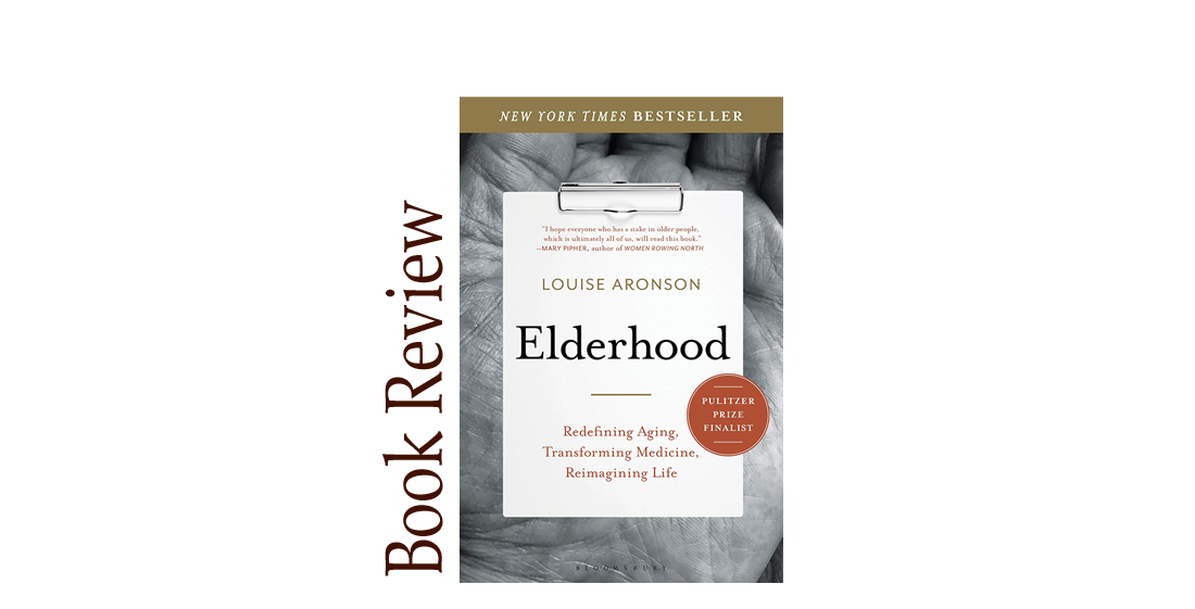 Elderhood: Redefining Aging, Transforming Medicine, Reimagining Life BOOK REVIEW