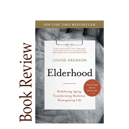 Image of: Elderhood: Redefining Aging, Transforming Medicine, Reimagining Life BOOK REVIEW
